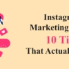 Instagram Marketing Guide: 10 Tips That Actually Work!