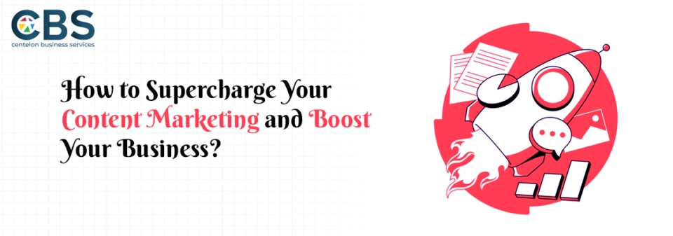 How to Supercharge Your Content Marketing and Boost Your Business