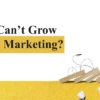 Why Business Can’t Grow Without Digital Marketing?