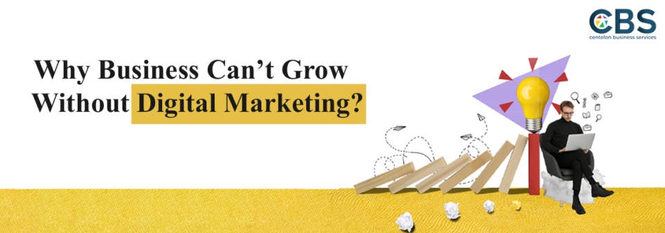 Why Business Can’t Grow Without Digital Marketing?